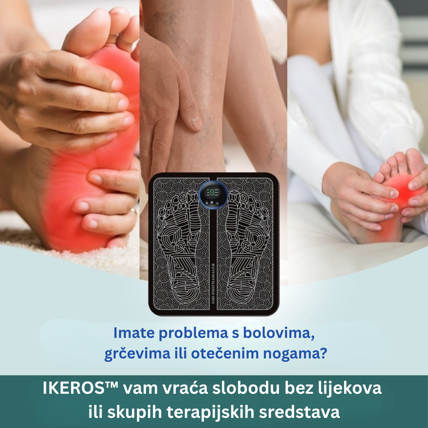 Maser za stopala IKEROS™ Borite se s bolovima u stopalima, oteklinama, ukočenošću ili trnjenjem?